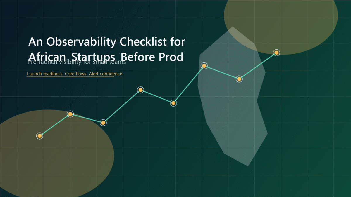 An Observability Checklist for African Startups Before Production