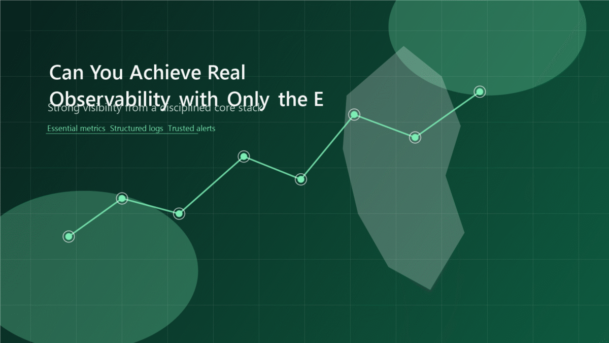 Can You Achieve Real Observability with Only the Essentials?