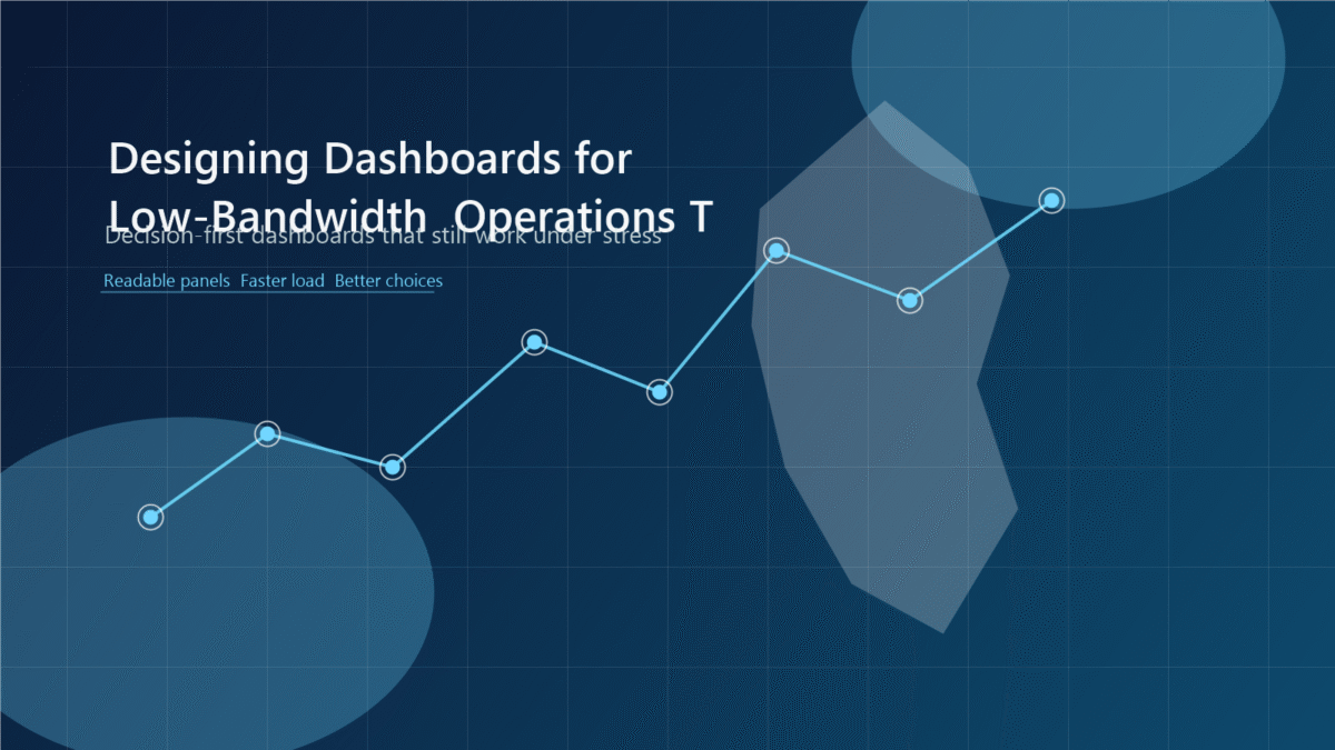 Designing Dashboards for Low-Bandwidth Operations Teams