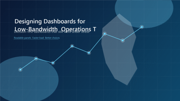 Designing Dashboards for Low-Bandwidth Operations Teams